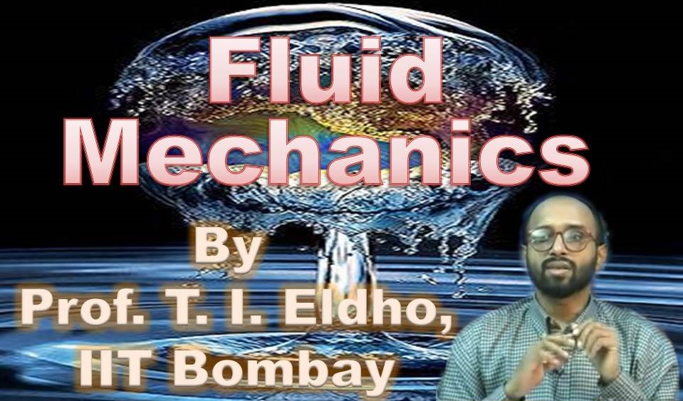 http://study.aisectonline.com/images/SubCategory/Video Lecture series on Fluid Mechanics  by Prof. T.I.Eldho, IIT Bombay.jpg